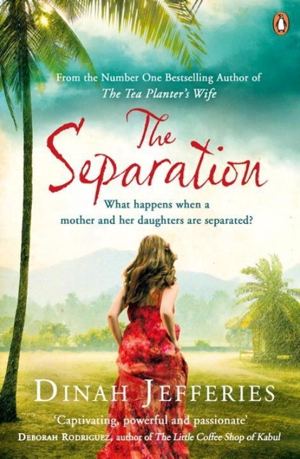 The Separation: Discover the perfect escapist read from the No.1 Sunday Times bestselling author of The Tea Planters Wife
