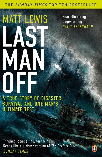 Last Man Off: A True Story of Disaster, Survival and One Mans Ultimate Test