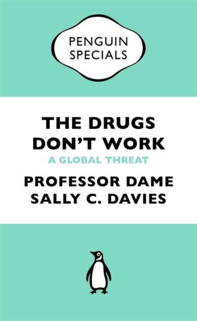 The Drugs Dont Work: A Global Threat