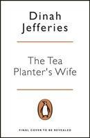 The Tea Planters Wife: The mesmerising escapist historical romance that became a No.1 Sunday Times bestseller