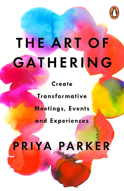 The Art of Gathering: How We Meet and Why It Matters