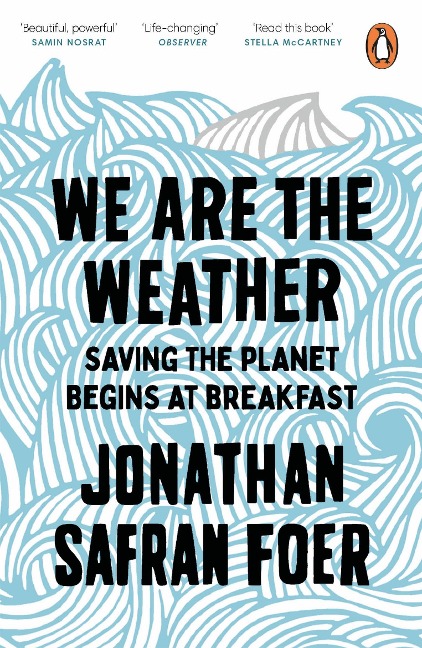 We are the Weather: Saving the Planet Begins at Breakfast