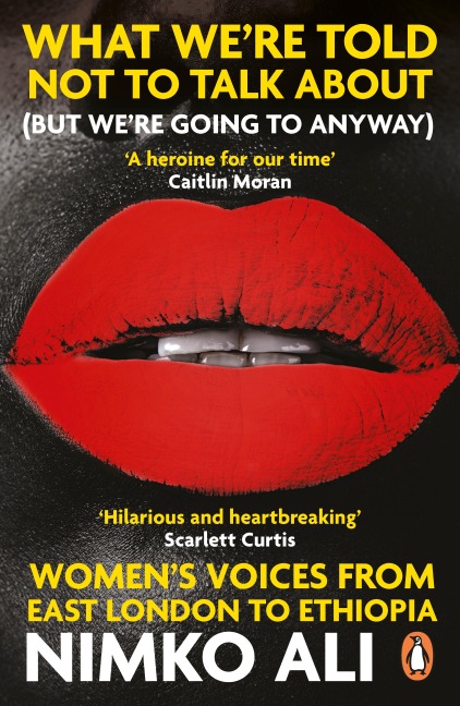 What Were Told Not to Talk About (But Were Going to Anyway): Womens Voices from East London to Ethiopia