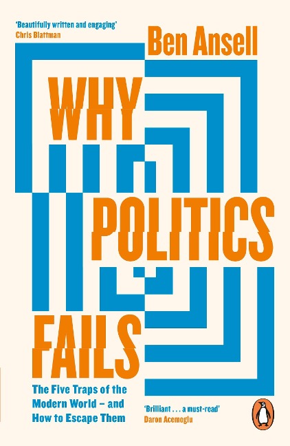 Why Politics Fails: The Five Traps of the Modern World & How to Escape Them