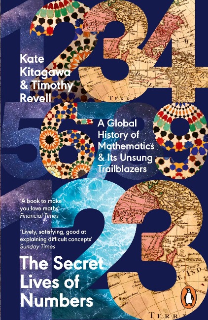 The Secret Lives of Numbers: A Global History of Mathematics & Its Unsung Trailblazers