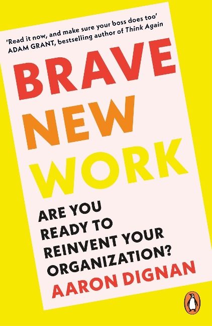 Brave New Work: Are You Ready to Reinvent Your Organization?