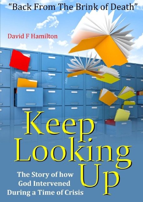 Keep Looking Up: Back From The Brink of Death