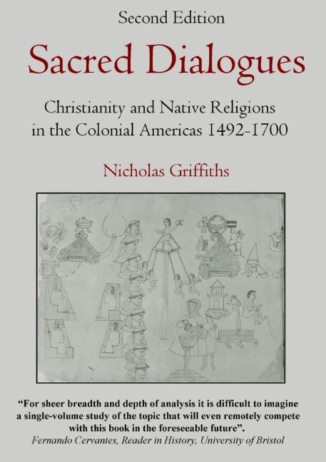 Sacred Dialogues: Christianity and Native Religions in the Colonial Americas 1492-1700