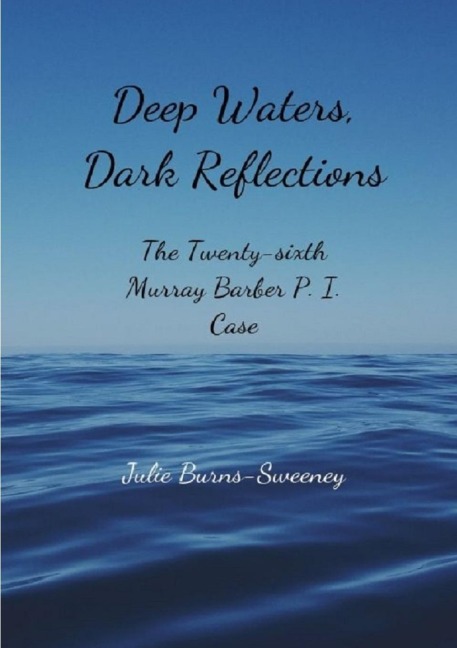 Deep Waters, Dark Reflections: The 26th Murray Barber P. I. Case