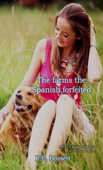 The farms the Spanish forfeited: A tale of English migrants at the Hondo River