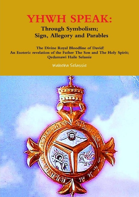 YHWH SPEAK: Through Symbolism, Sign, Allegory and Parables