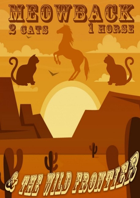 MEOWBACK: 2 CATS, 1 HORSE & THE WILD FRONTIER - POO 6