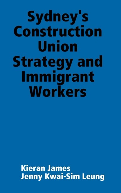 Sydneys Construction Union Strategy and Immigrant Workers