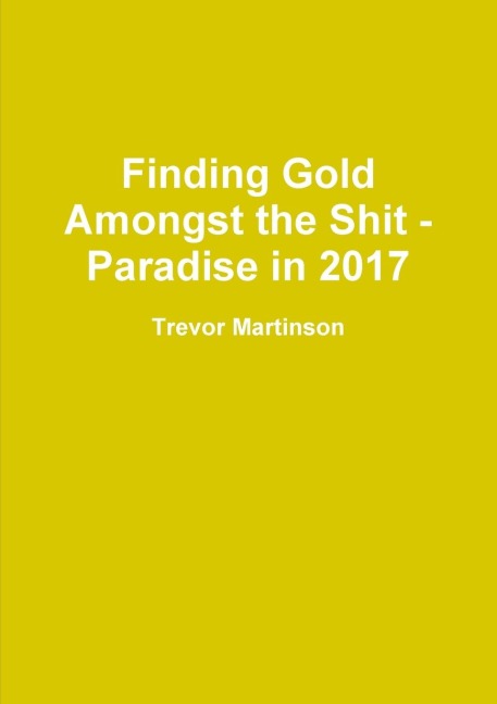 Finding Gold Amongst the Shit - Paradise in 2017