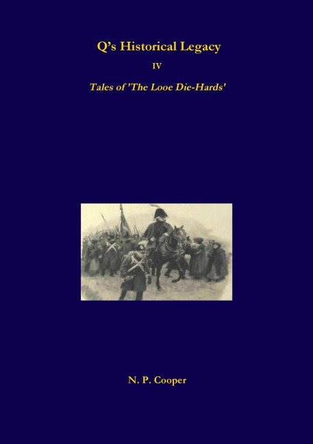 Qs Historical Legacy - IV - Tales of The Looe Diehards. The Short stories