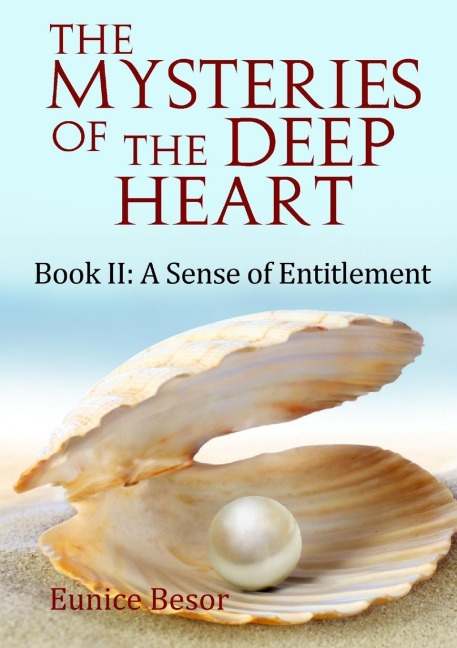 The Mysteries of the Deep Heart  Book II: A Sense of Entitlement