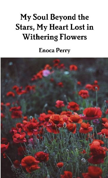 My Soul Beyond the Stars, My Heart Lost in Withering Flowers