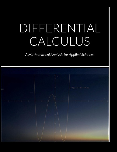 DIFFERENTIAL CALCULUS: A Mathematical Analysis for Applied Sciences