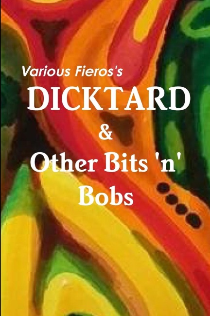 Dicktard & Other Bits n Bobs