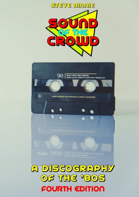 Sound of the Crowd: a Discography of the 80s (Fourth Edition)