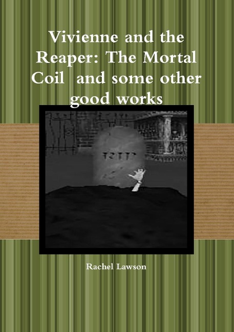 Vivienne and the Reaper: The Mortal Coil  and some other good works