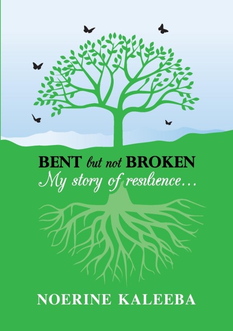 BENT but not BROKEN: My story of resilience