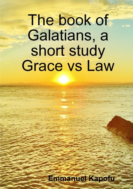 Grace versus Law. The book of Galatians, a short study.