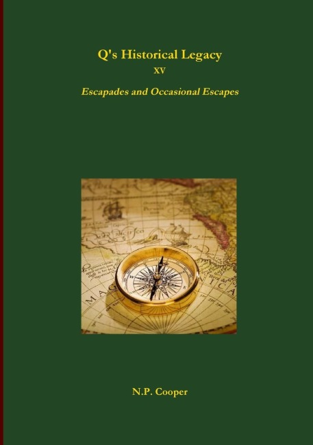 Qs Historical Legacy - XV - Escapades and Occasional Escapes