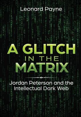 A Glitch in the Matrix: Jordan Peterson and the Intellectual Dark Web