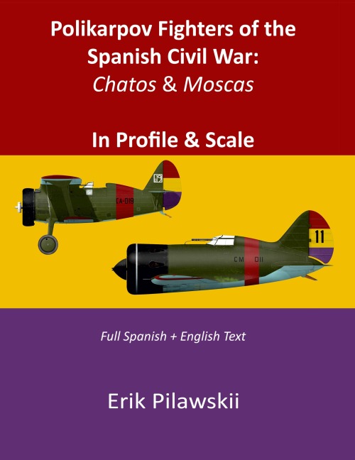 Polikarpov Fighters of the Spanish Civil War: Chatos & Moscas  In Profile & Scale