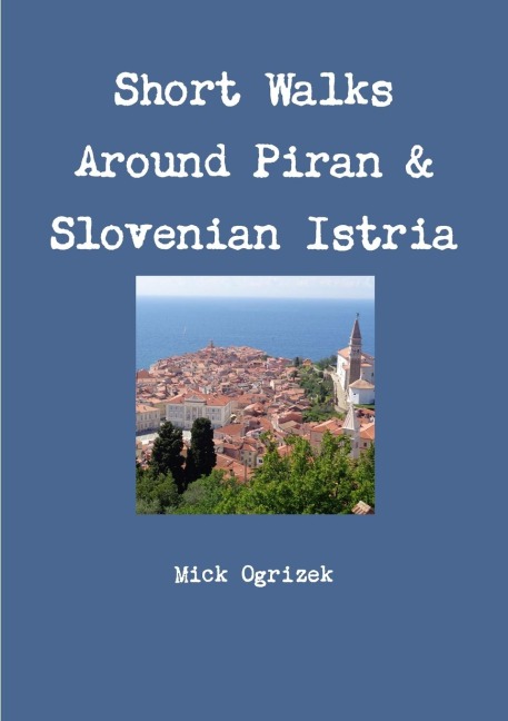 Short Walks Around Piran & Slovenian Istria