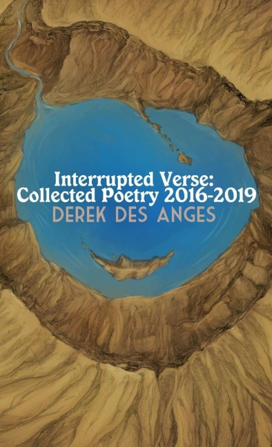 Interrupted Verse: Collected Poetry 2016-2019