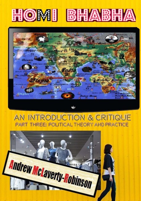 Homi Bhabha: An Introduction and Critique, Volume 3: Political Theory and Practice