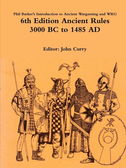 Phil Barker's Introduction to Ancient Wargaming and WRG 6th Edition Ancient Rules: 3000 BC to 1485 AD