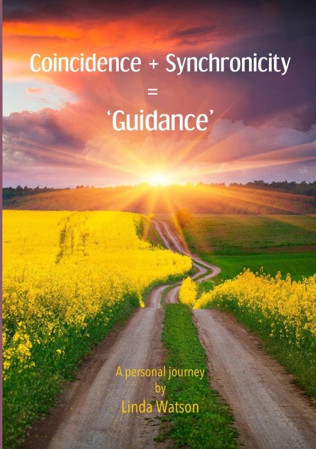 Coincidence + Synchronicity  = Guidance.  A Personal Journey
