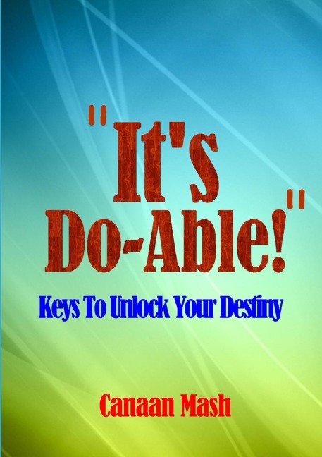 Its Do-Able!: Keys To Unlock Your Destiny
