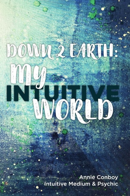 Down 2 Earth: My Intuitive World