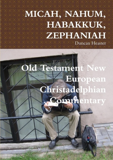 MICAH, NAHUM, HABAKKUK, ZEPHANIAH: Old Testament New European Christadelphian Commentary