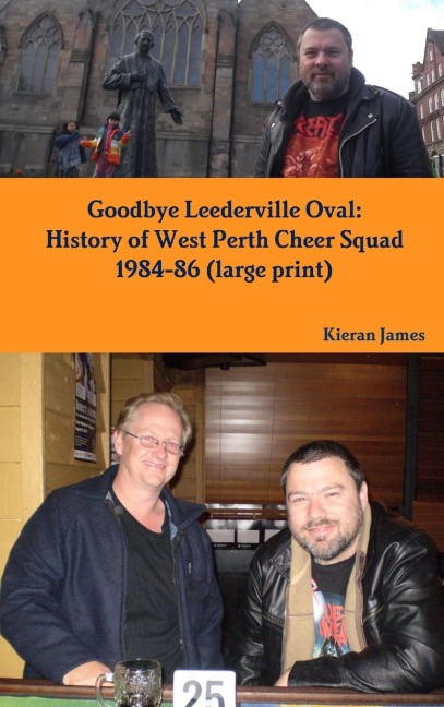 Goodbye Leederville Oval: History of West Perth Cheer Squad 1984-86 (large print)