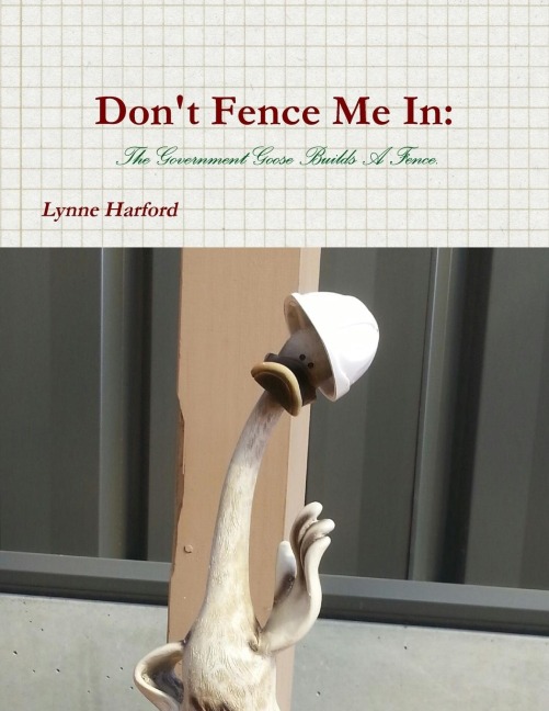 Dont Fence Me In: The Government Goose Builds A Fence.