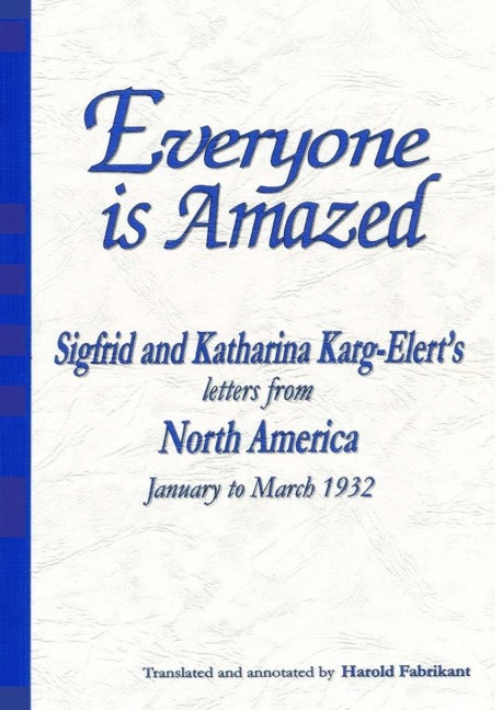 Everyone is Amazed: Sigfrid and Katharina Karg-Elerts letters from North America, January to March 1932
