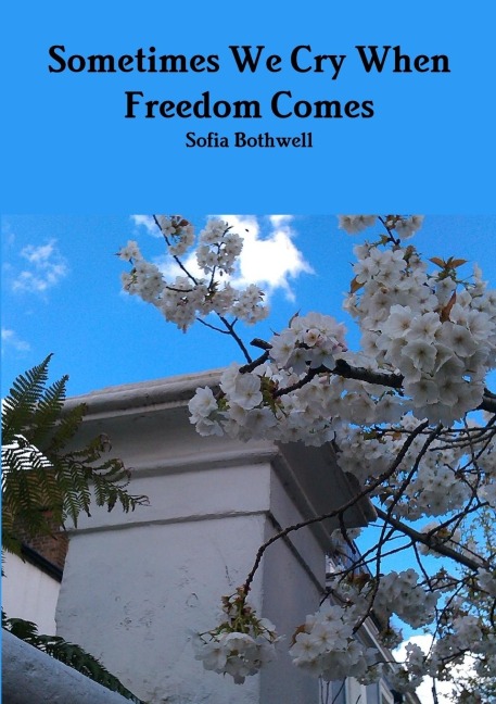 Sometimes We Cry When Freedom Comes
