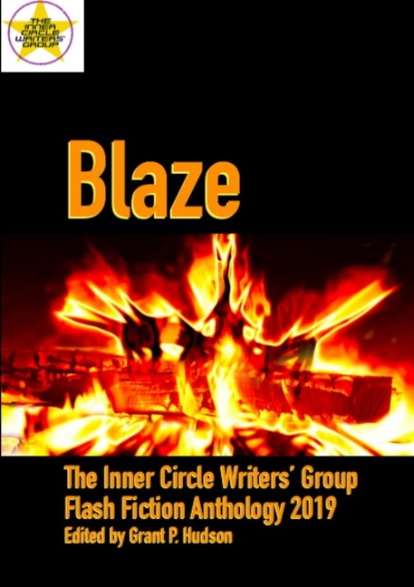 Blaze: The Inner Circle Writers Group Flash Fiction Anthology 2019