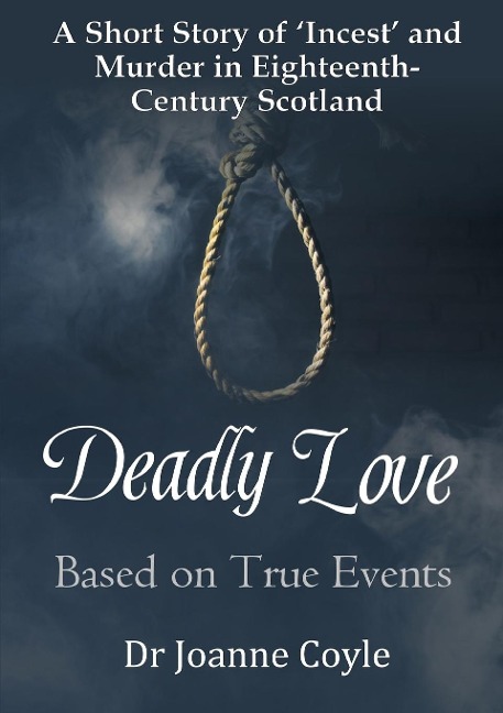 Deadly Love: A Short Story of Incest and Murder in Eighteenth-Century Scotland