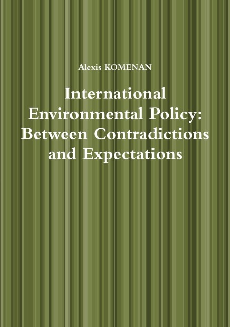 International Environmental Policy: Between Contradictions and Expectations