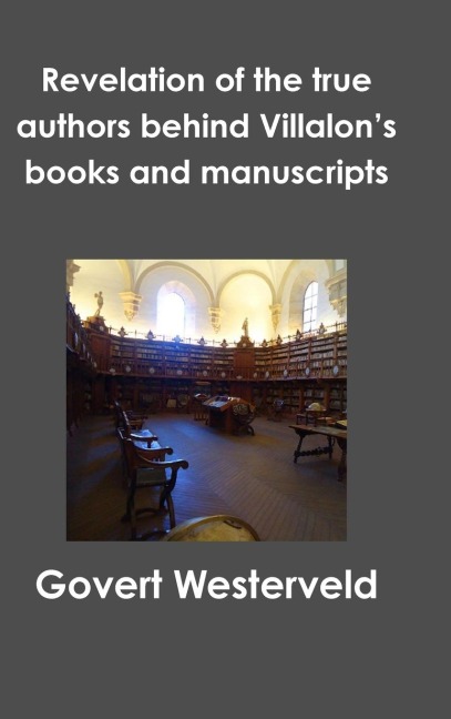 Revelation of the true authors behind Villalons books and manuscripts