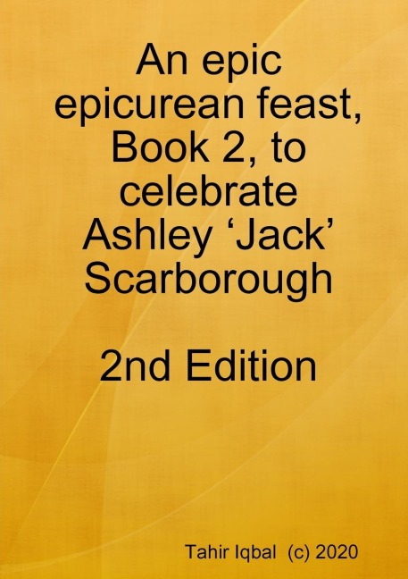An epic epicurean feast, Book 2, to celebrate Ashley Jack Scarborough