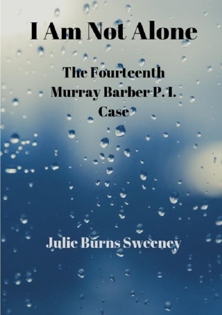 I Am Not Alone: The 14th Murray Barber P. I. case