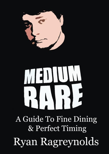 Medium Rare: A Guide To Fine Dining & Perfect Timing