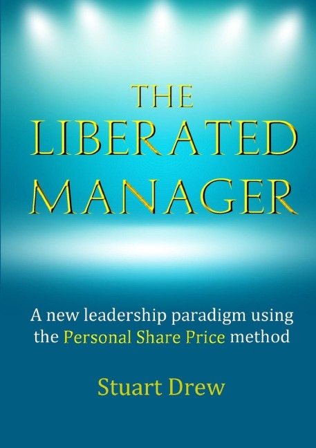 The Liberated Manager: A new leadership paradigm using the Personal Share Price method